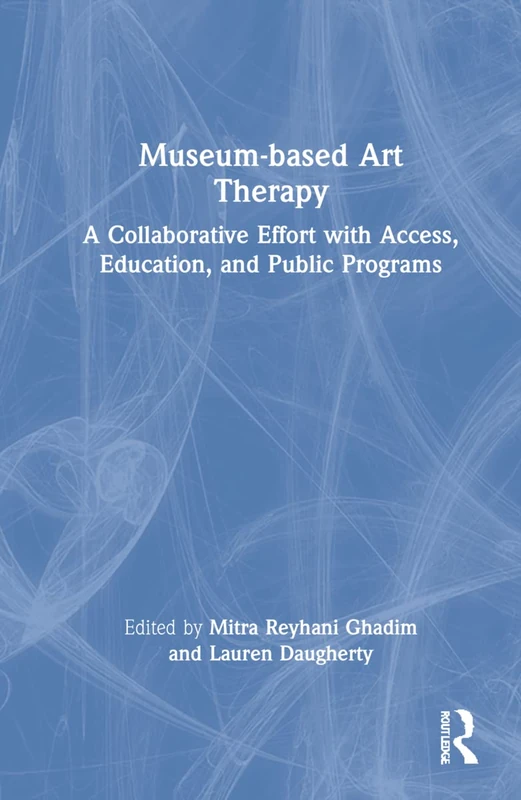 Museum-based Art Therapy: A Collaborative Effort with Access, Education, and Public Programs