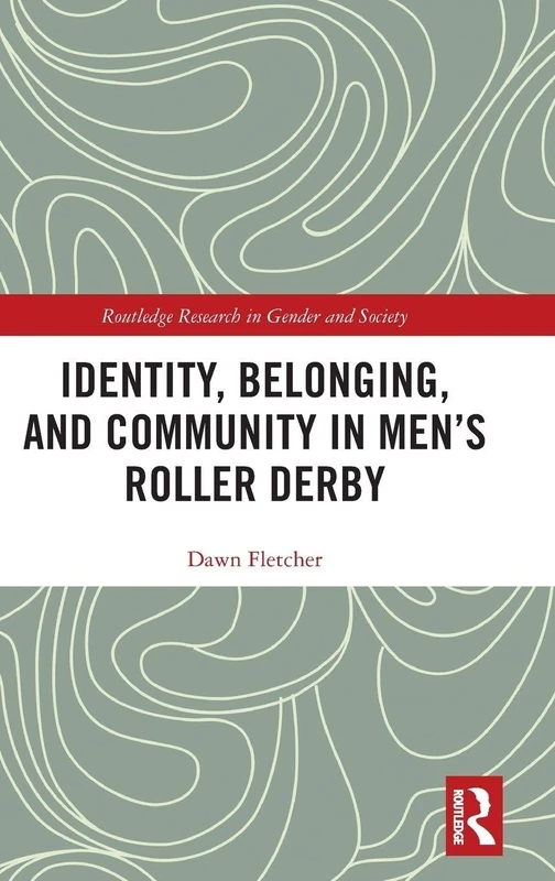 Routledge Identity, Belonging, and Community in Men's Roller Derby
