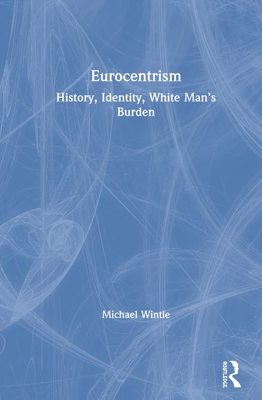 Eurocentrism: History, Identity, White Man’s Burden