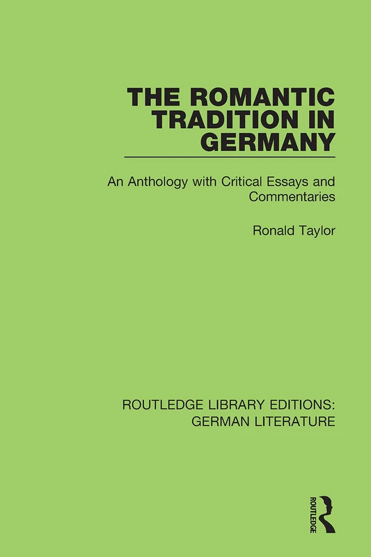 The Romantic Tradition in Germany: An Anthology with Critical Essays and Commentaries: 31 (Routledge Library Editions: German Literature)