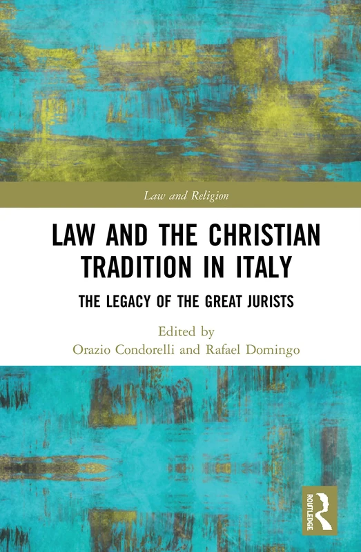 Law and the Christian Tradition in Italy: The Legacy of the Great Jurists (Law and Religion) - Image 1