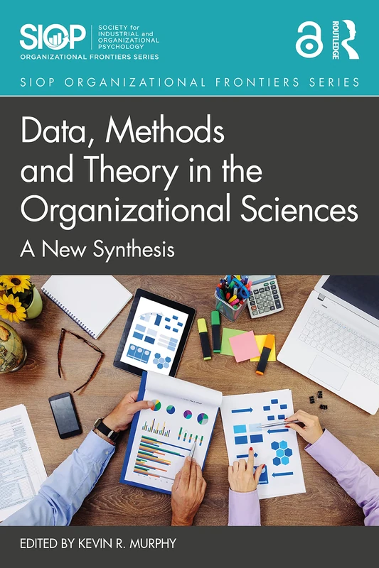 Data, Methods and Theory in the Organizational Sciences: A New Synthesis (SIOP Organizational Frontiers Series)
