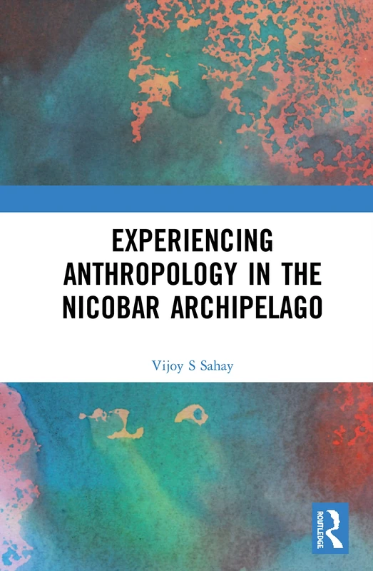 Routledge - Experiencing Anthropology in the Nicobar Archipelago