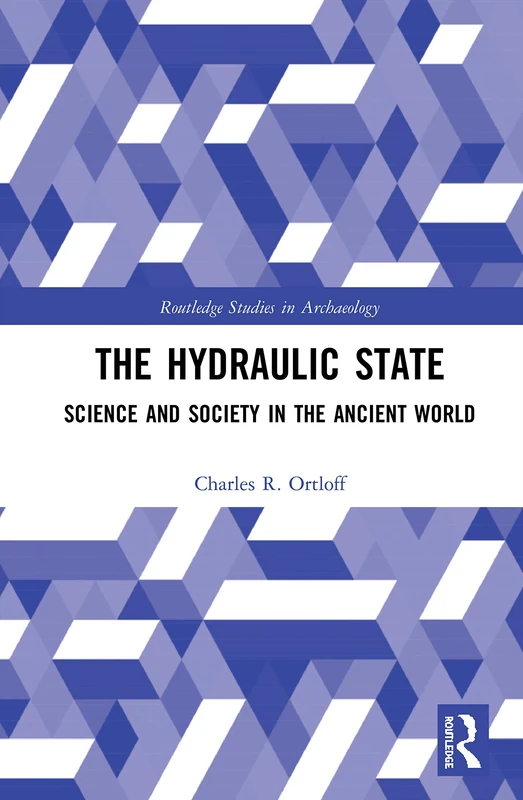 Routledge The Hydraulic State - Science and Society in Ancient World