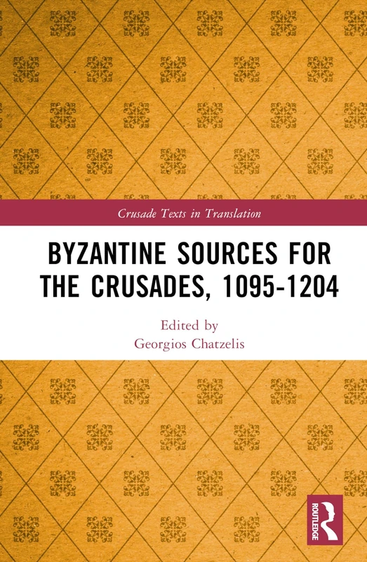Routledge - Byzantine Sources for the Crusades, 1095-1204