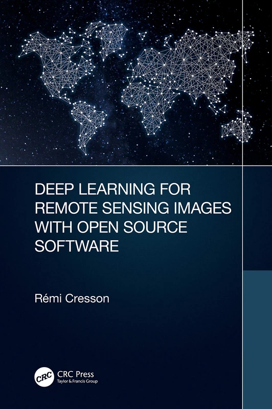 Deep Learning for Remote Sensing Images with Open Source Software (Signal and Image Processing of Earth Observations)