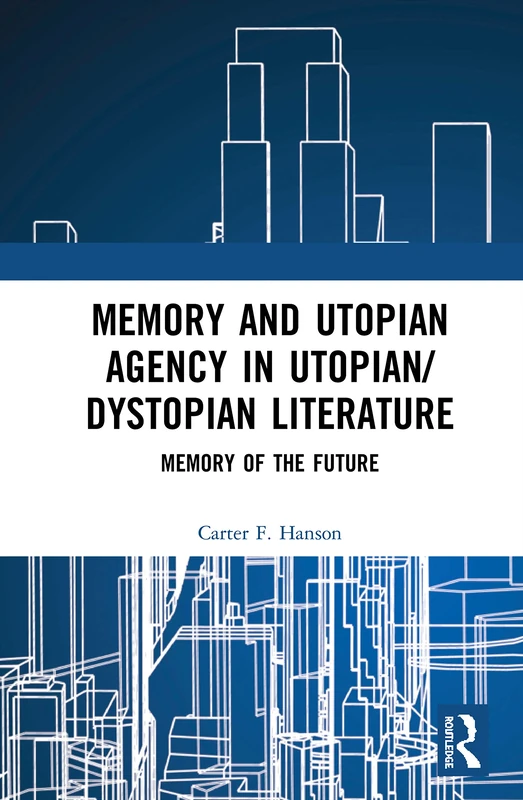 Routledge Memory and Utopian Agency in Utopian/Dystopian Literature - Image 1
