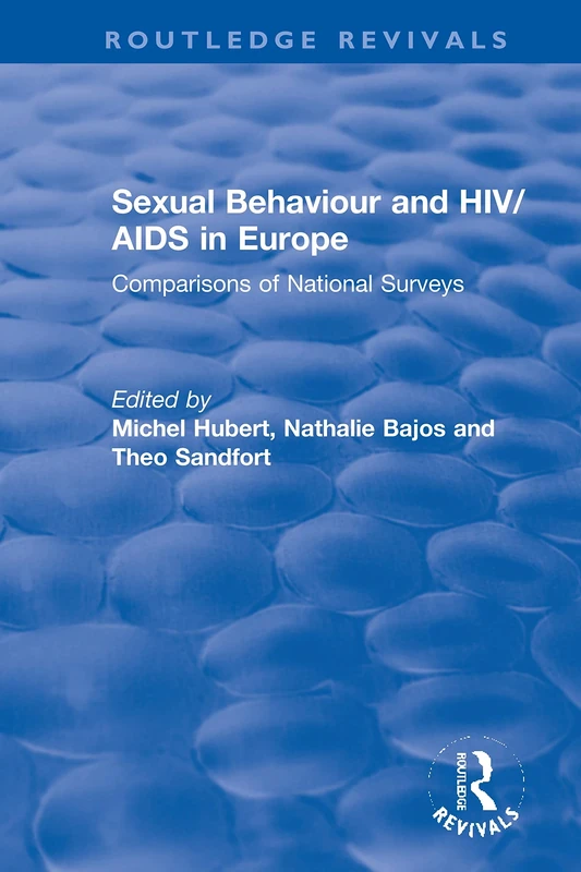 Sexual Behaviour and HIV/AIDS in Europe: Comparisons of National Surveys (Routledge Revivals)