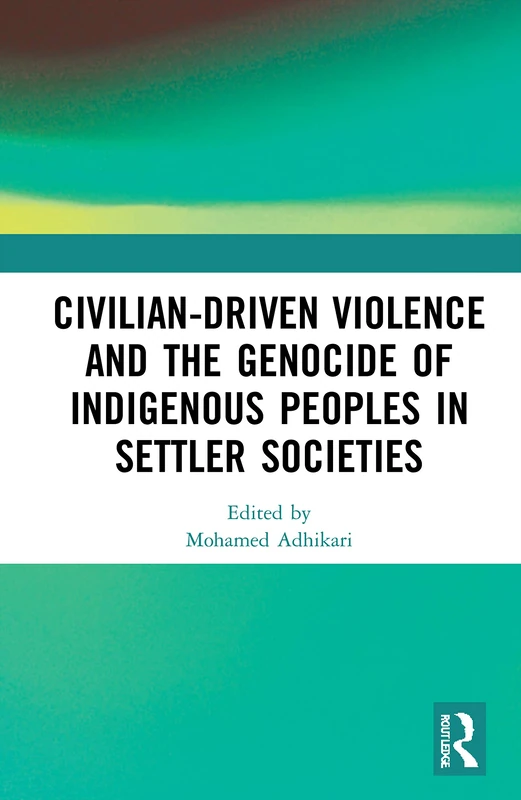 Routledge - Civilian-Driven Violence and Indigenous Genocide