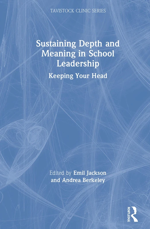 Routledge Sustaining Depth and Meaning in School Leadership