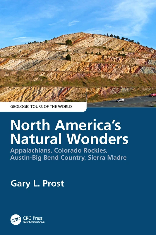 North America's Natural Wonders: Appalachians, Colorado Rockies, Austin-Big Bend Country, Sierra Madre (Geologic Tours of the World)