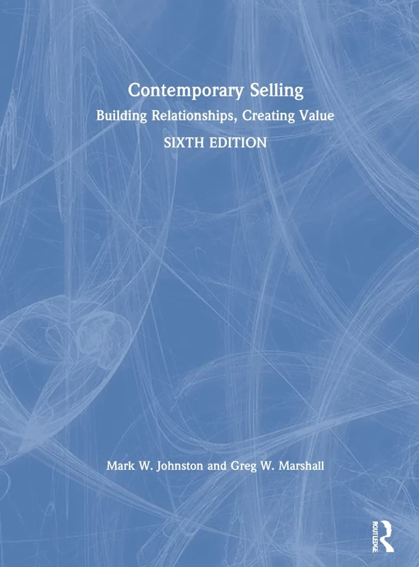 Contemporary Selling: Building Relationships, Creating Value
