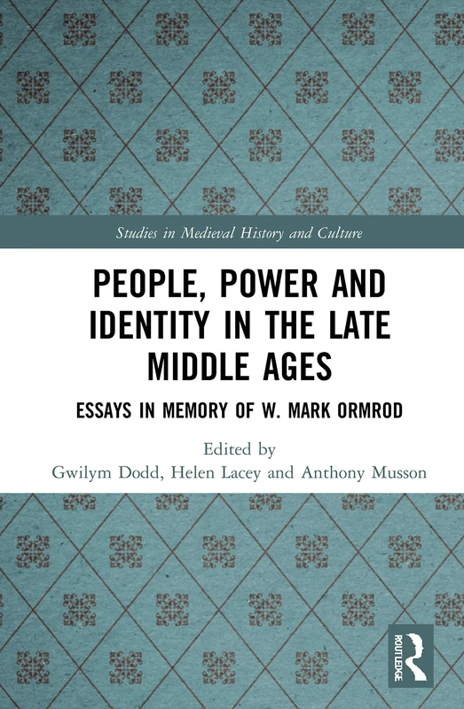 People, Power and Identity in the Late Middle Ages: Essays in Memory of W. Mark Ormrod (Studies in Medieval History and Culture) - Image 1