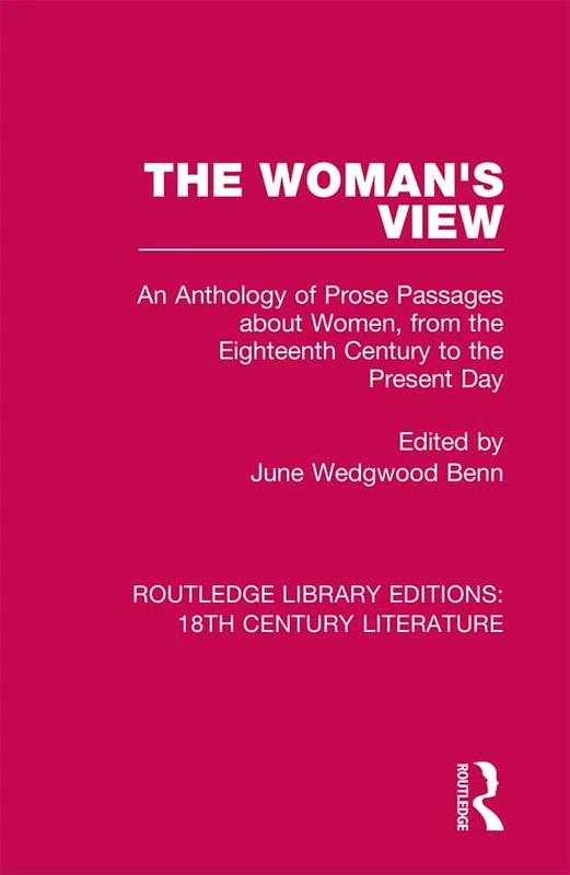 The Woman's View: An Anthology of Prose Passages about Women, from the Eighteenth Century to the Present Day: 3 (Routledge Library Editions: 18th Century Literature) - Image 1