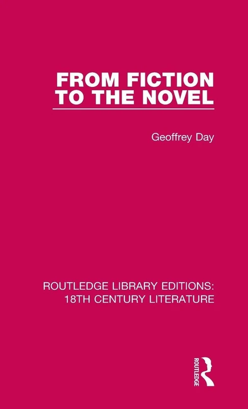 From Fiction to the Novel: 8 (Routledge Library Editions: 18th Century Literature)
