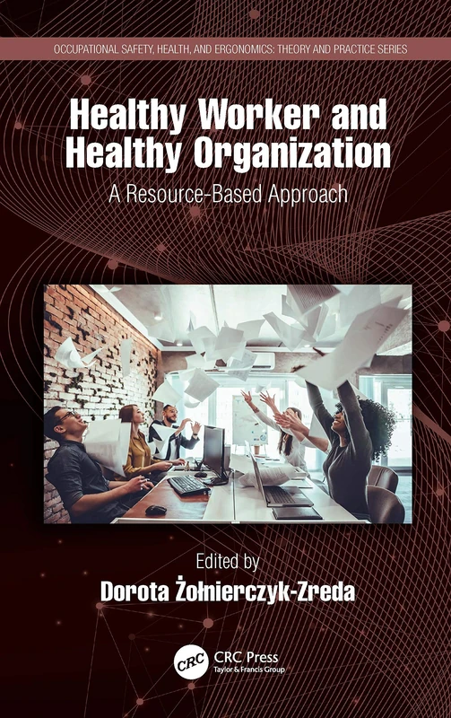 Healthy Worker and Healthy Organization: A Resource-Based Approach (Occupational Safety, Health, and Ergonomics)
