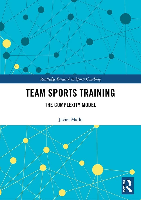 Routledge Team Sports Training: The Complexity Model Book