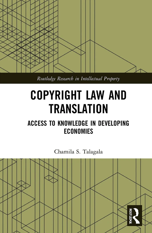 Copyright Law and Translation: Access to Knowledge in Developing Economies (Routledge Research in Intellectual Property)