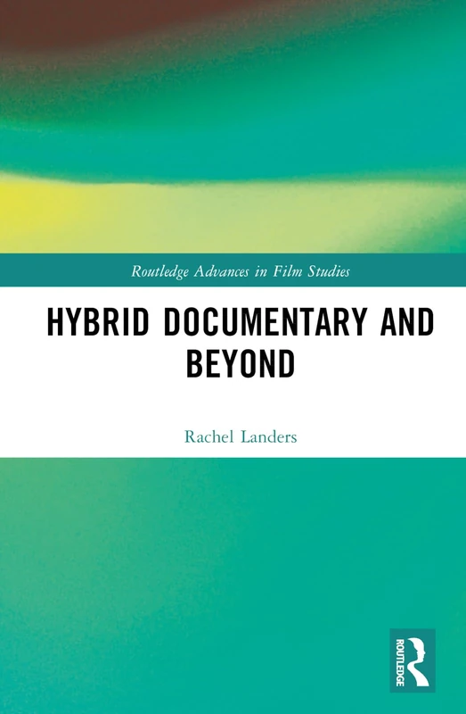 Routledge Hybrid Documentary and Beyond - Film Studies Book