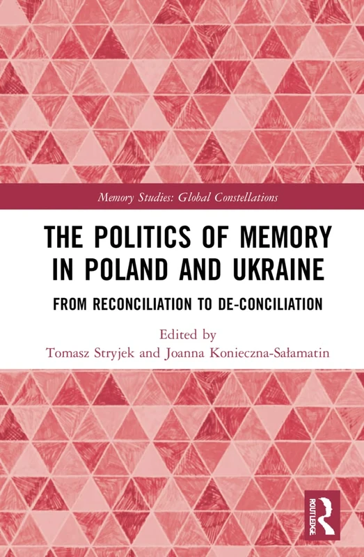 Routledge - The Politics of Memory in Poland and Ukraine
