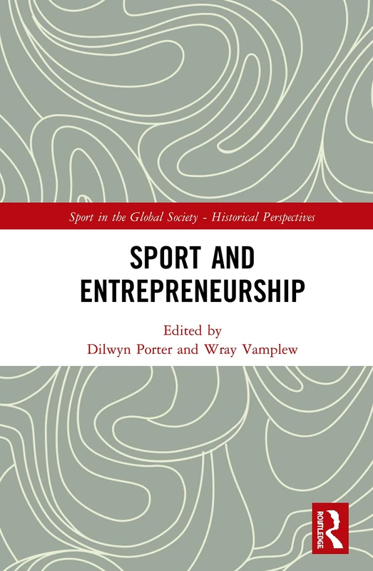 Routledge Sport and Entrepreneurship - Historical Perspectives