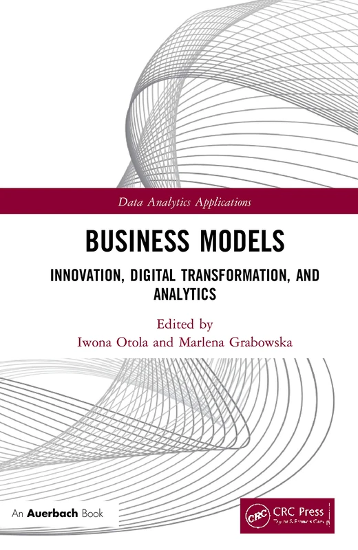 Business Models: Innovation, Digital Transformation, and Analytics (Data Analytics Applications)