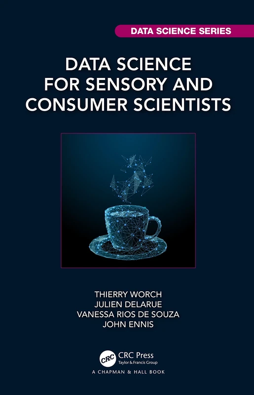 Data Science for Sensory and Consumer Scientists (Chapman & Hall/CRC Data Science Series)