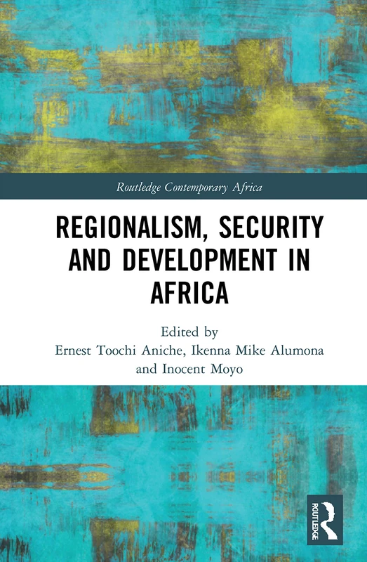 Routledge Regionalism, Security and Development in Africa