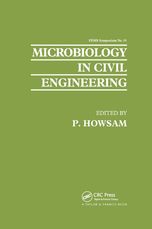 Microbiology in Civil Engineering: Proceedings of the Federation of European Microbiological Societies Symposium held at Cranfield Institute of Technology, UK (Fems Symposium, 59)