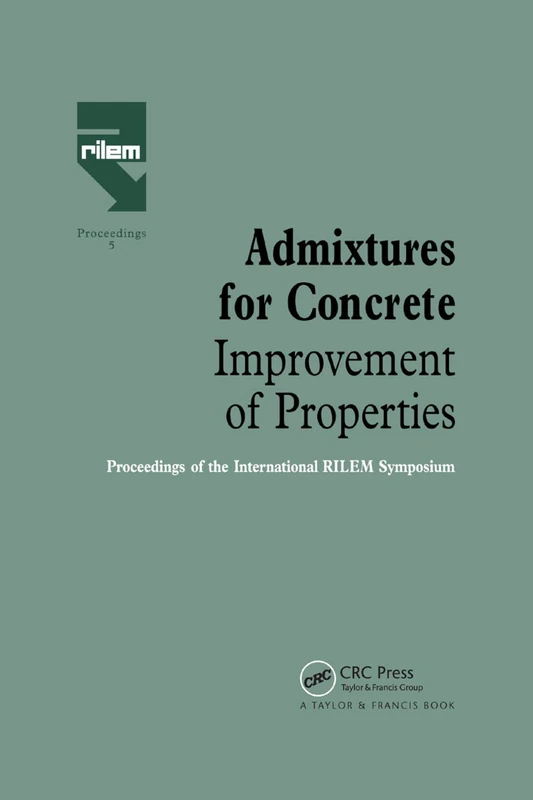 Admixtures for Concrete Improvement of Properties: Proceedings of the International RILEM symposium