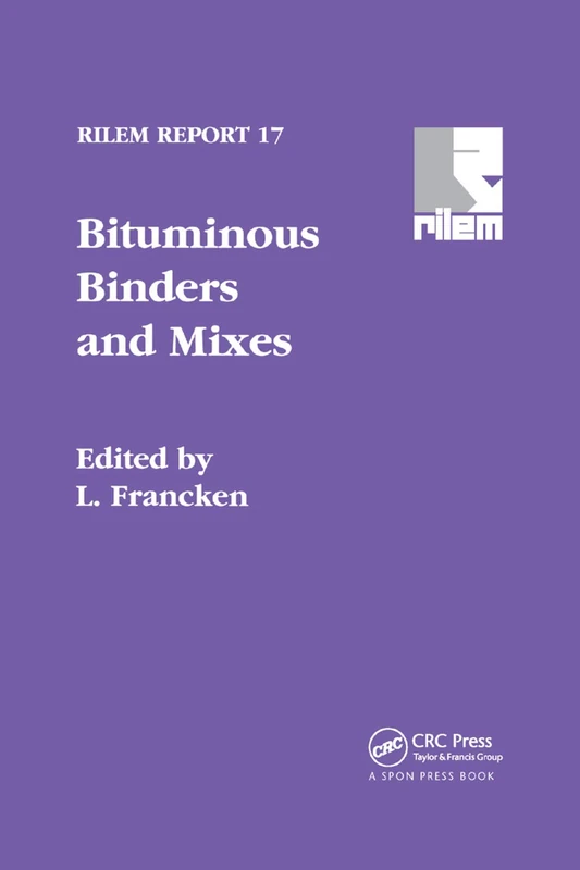 Bituminous Binders and Mixes: State of the Art and Interlaboratory Tests on Mechanical Behaviour and Mix Design: Report of RILEM Technical Committee ... of Bituminous Materials (Rilem Report, 17)