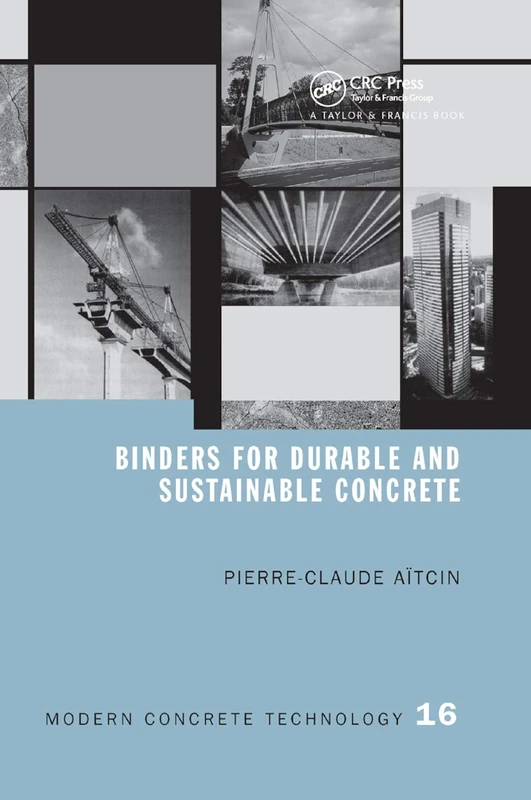 Binders for Durable and Sustainable Concrete (Modern Concrete Technology)