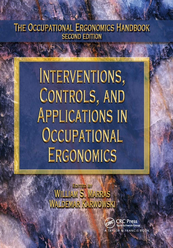 Interventions, Controls, and Applications in Occupational Ergonomics (The Occupational Ergonomics Handbook, Second Edition)
