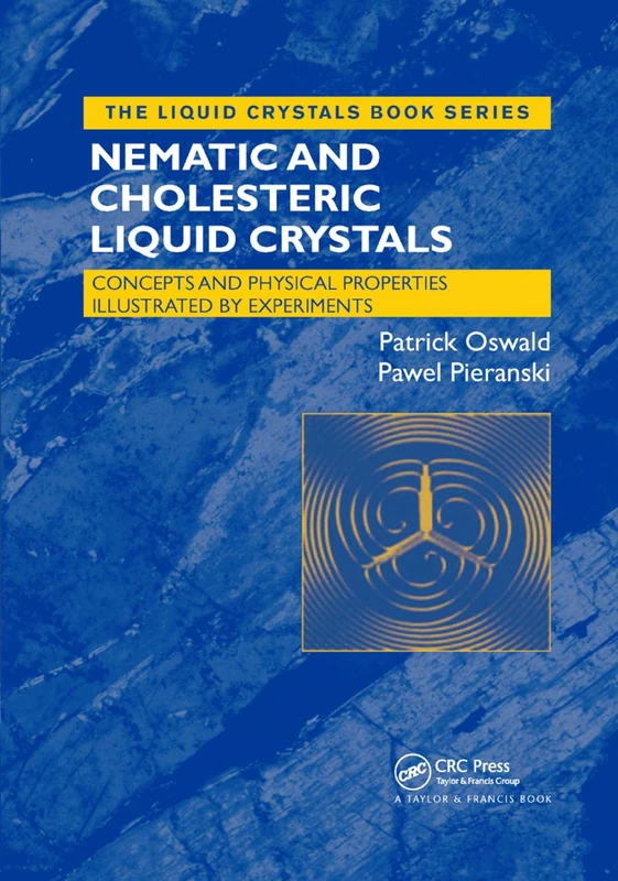 Nematic and Cholesteric Liquid Crystals: Concepts and Physical Properties Illustrated by Experiments (Liquid Crystals Book Series)
