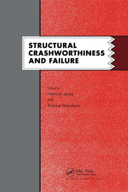 Structural Crashworthiness and Failure: Proceedings of the Third International Symposium on Structural Crashworthiness held at the University of Liverpool, England, 14-16 April 1993