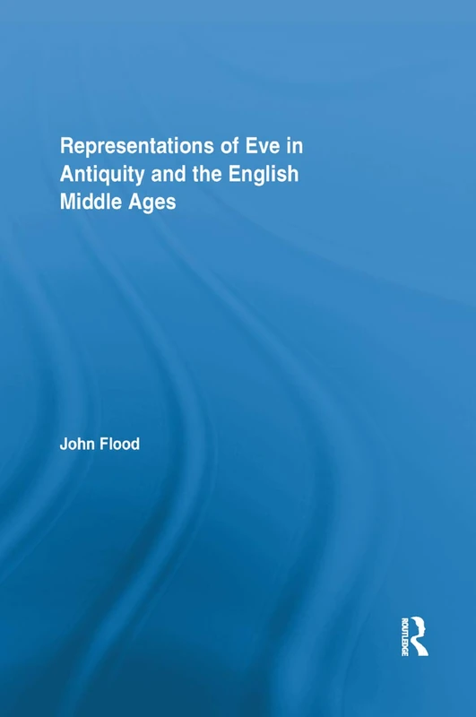 Representations of Eve in Antiquity and the English Middle Ages (Routledge Studies in Medieval Religion and Culture) - Image 1