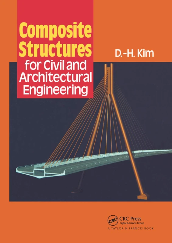 Composite Structures for Civil and Architectural Engineering (Structural Engineering: Mechanics and Design)