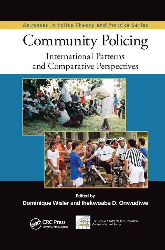 Community Policing: International Patterns and Comparative Perspectives (Advances in Police Theory and Practice)