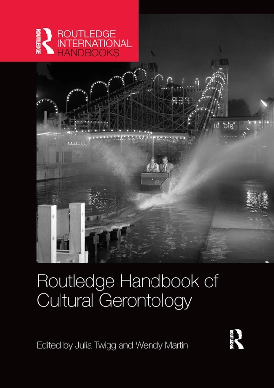 Routledge Handbook of Cultural Gerontology (Routledge International Handbooks)