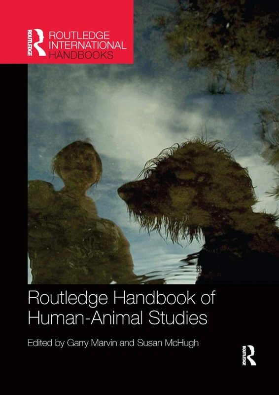 Routledge Handbook of Human-Animal Studies (Routledge International Handbooks)