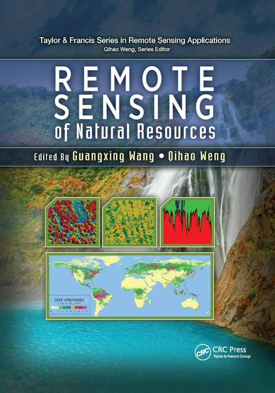 Remote Sensing of Natural Resources (Remote Sensing Applications Series)