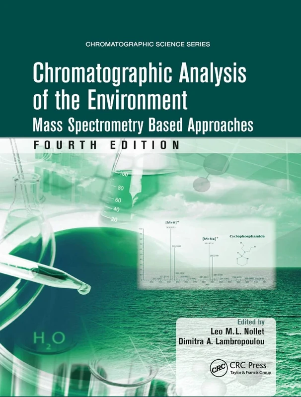 Chromatographic Analysis of the Environment: Mass Spectrometry Based Approaches, Fourth Edition (Chromatographic Science Series)