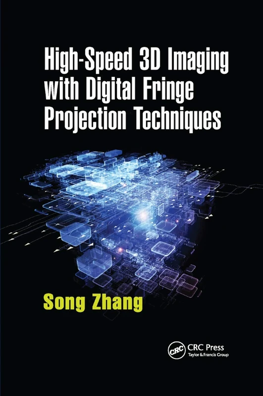 High-Speed 3D Imaging with Digital Fringe Projection Techniques (Optical Sciences and Applications of Light)