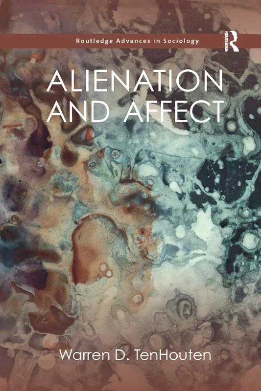 Alienation and Affect (Routledge Advances in Sociology)