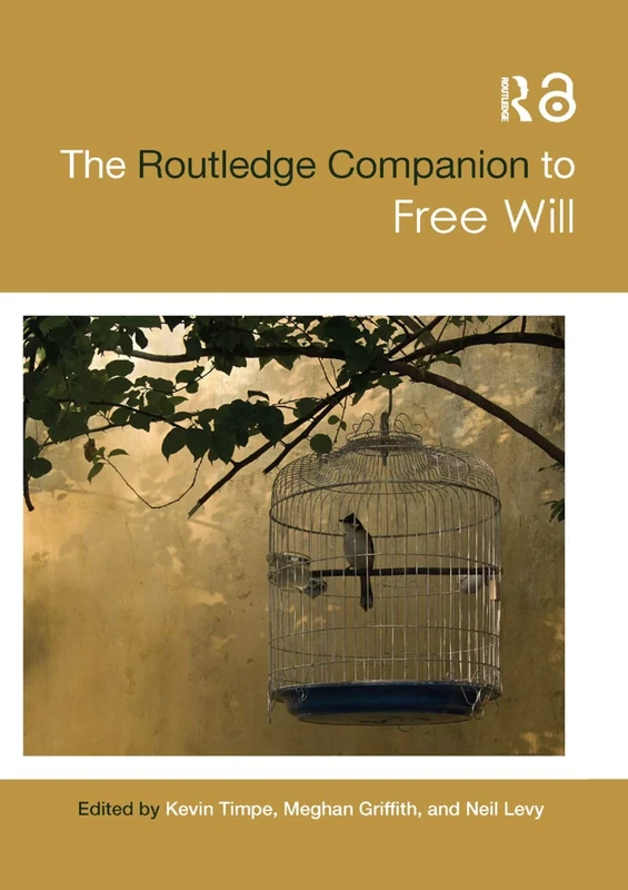 The Routledge Companion to Free Will (Routledge Philosophy Companions)