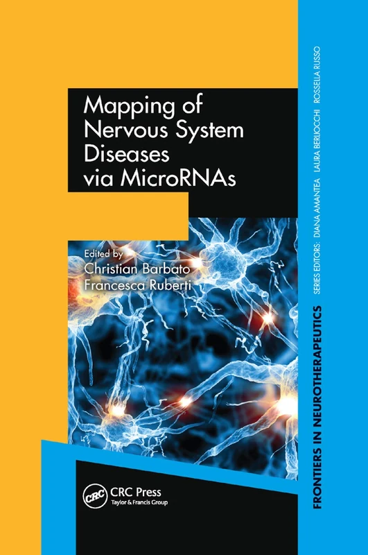 Mapping of Nervous System Diseases via MicroRNAs (Frontiers in Neurotherapeutics Series)