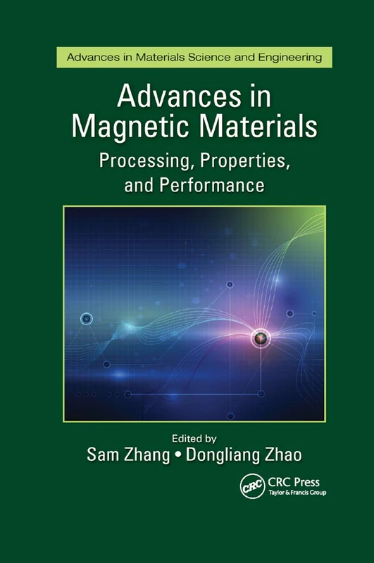 Advances in Magnetic Materials: Processing, Properties, and Performance (Advances in Materials Science and Engineering)