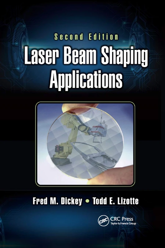 Laser Beam Shaping Applications: 1 (Optical Science and Engineering)