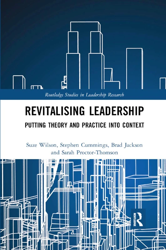 Revitalising Leadership: Putting Theory and Practice into Context (Routledge Studies in Leadership Research)