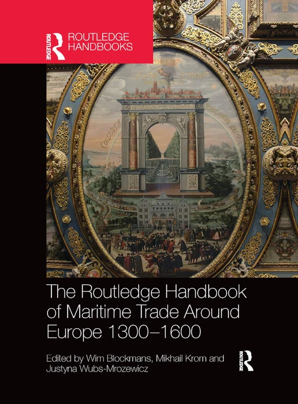 The Routledge Handbook of Maritime Trade around Europe 1300-1600: Commercial Networks and Urban Autonomy (Routledge History Handbooks)